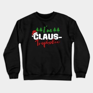 I´m Claus-Trophobic Crewneck Sweatshirt